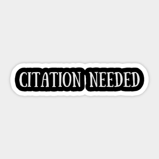Citation Needed - Funny Tags Sticker